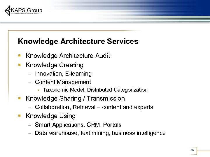 Knowledge Architecture Services § Knowledge Architecture Audit § Knowledge Creating Innovation, E-learning – Content