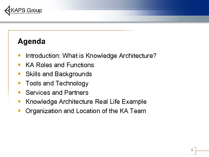 Agenda § § § § Introduction: What is Knowledge Architecture? KA Roles and Functions