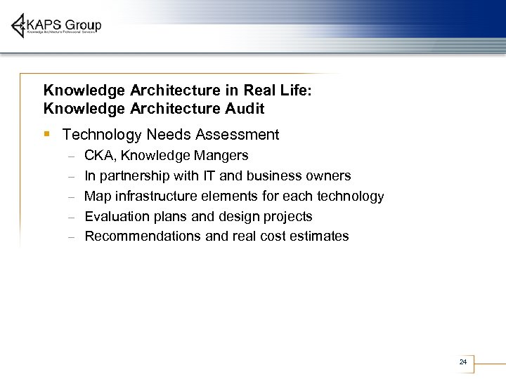 Knowledge Architecture in Real Life: Knowledge Architecture Audit § Technology Needs Assessment – –