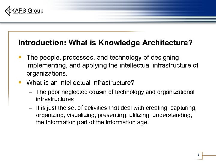 Introduction: What is Knowledge Architecture? § The people, processes, and technology of designing, implementing,