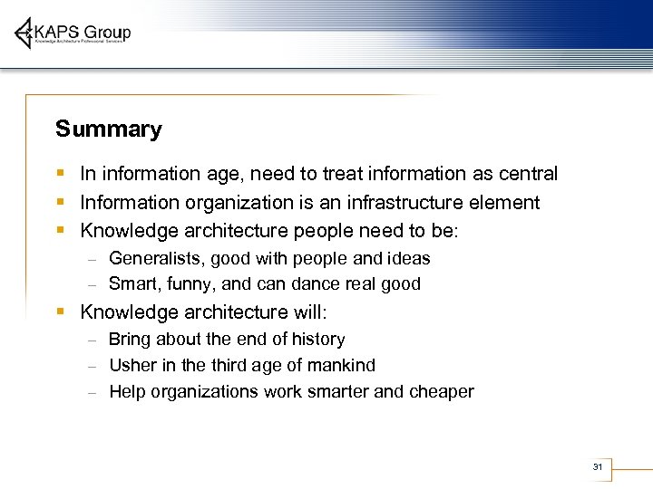 Summary § In information age, need to treat information as central § Information organization