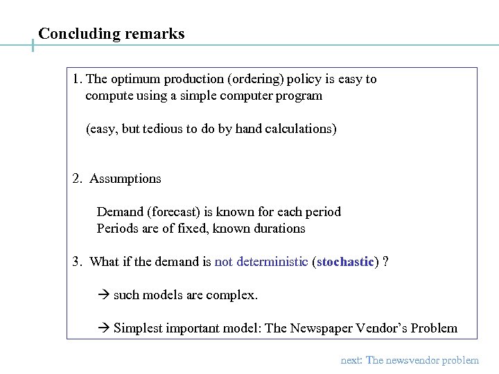 Concluding remarks 1. The optimum production (ordering) policy is easy to compute using a