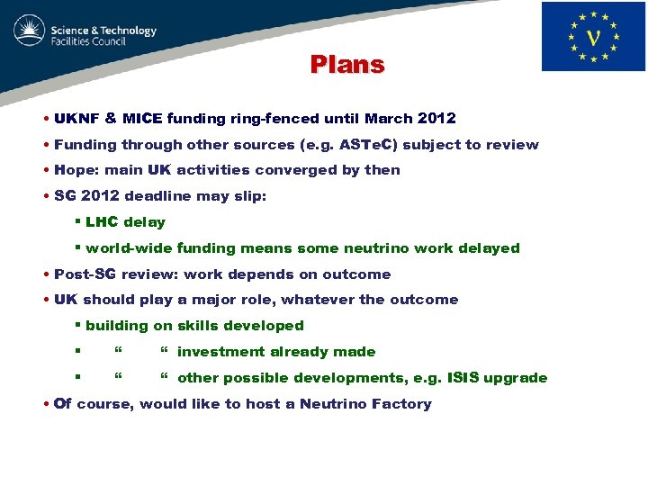 Plans • UKNF & MICE funding ring-fenced until March 2012 • Funding through other