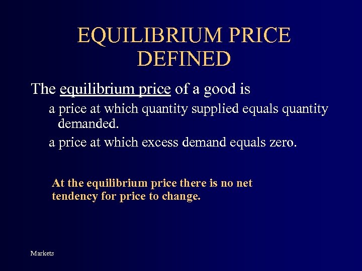 EQUILIBRIUM PRICE DEFINED The equilibrium price of a good is a price at which