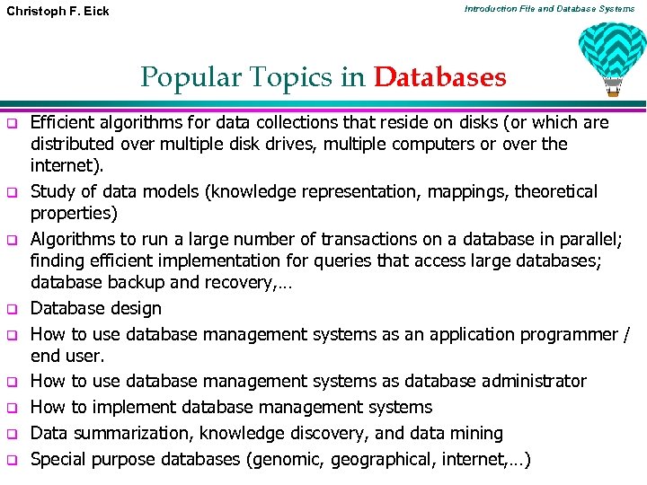 Christoph F. Eick Introduction File and Database Systems Popular Topics in Databases q q