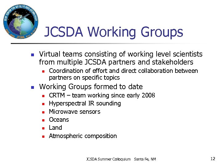 JCSDA Working Groups n Virtual teams consisting of working level scientists from multiple JCSDA