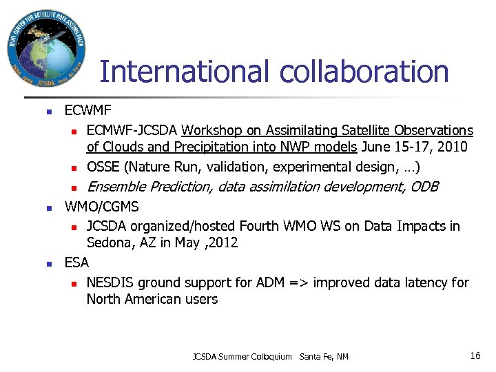 International collaboration n ECWMF n ECMWF-JCSDA Workshop on Assimilating Satellite Observations of Clouds and