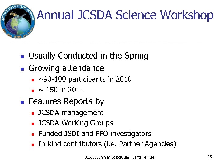 Annual JCSDA Science Workshop n n Usually Conducted in the Spring Growing attendance n