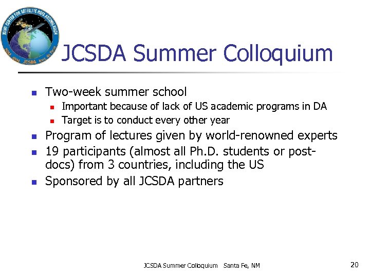 JCSDA Summer Colloquium n Two-week summer school n n n Important because of lack