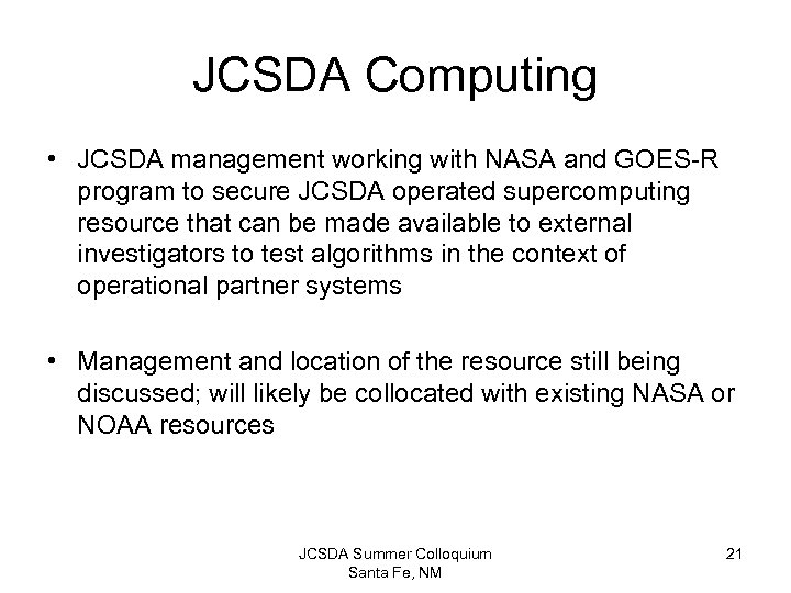 JCSDA Computing • JCSDA management working with NASA and GOES-R program to secure JCSDA