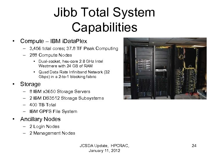 Jibb Total System Capabilities • Compute – IBM i. Data. Plex – 3, 456