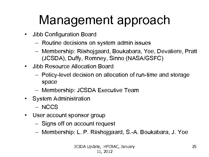 Management approach • Jibb Configuration Board – Routine decisions on system admin issues –