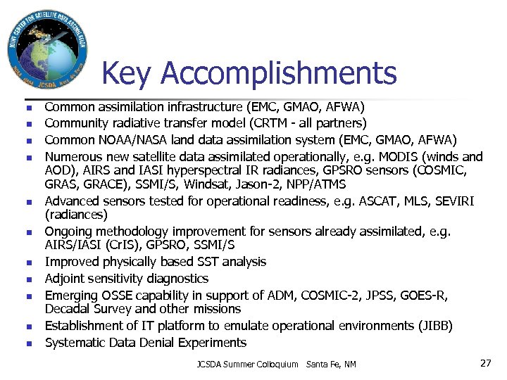 Key Accomplishments n n n Common assimilation infrastructure (EMC, GMAO, AFWA) Community radiative transfer