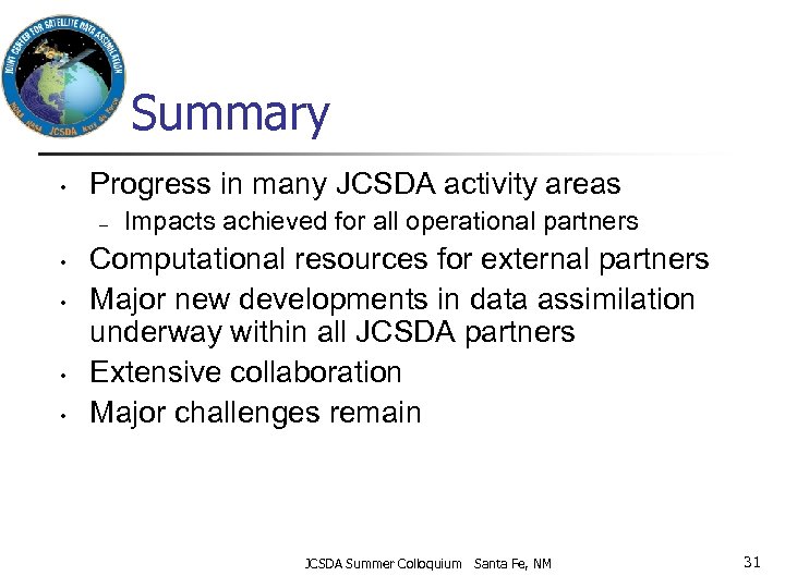 Summary • Progress in many JCSDA activity areas – • • Impacts achieved for