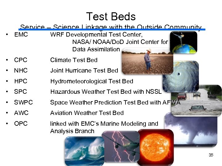 Test Beds Service – Science Linkage with the Outside Community • EMC WRF Developmental