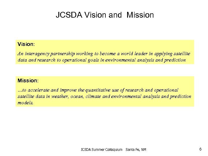 JCSDA Vision and Mission Vision: An interagency partnership working to become a world leader