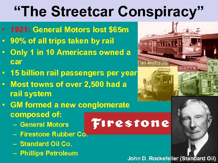 “The Streetcar Conspiracy” • 1921: General Motors lost $65 m 1921: • 90% of