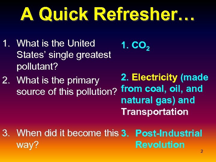 A Quick Refresher… 1. What is the United States’ single greatest pollutant? 2. What