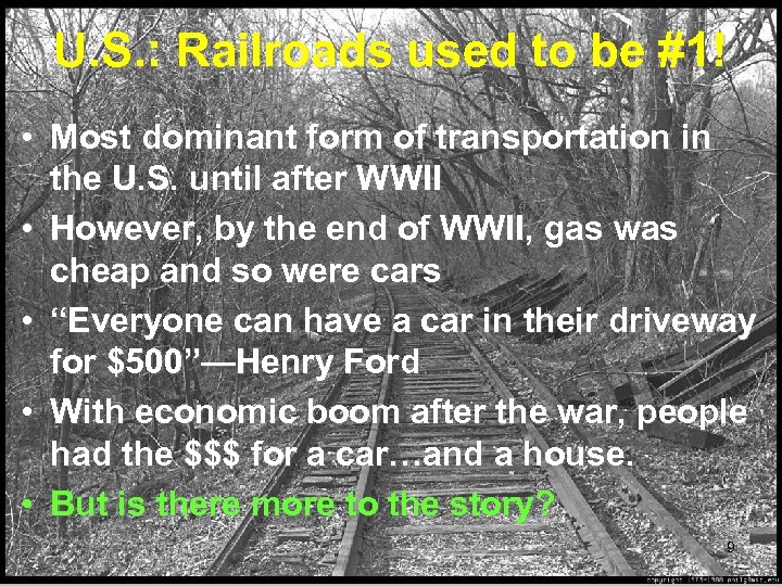 U. S. : Railroads used to be #1! • Most dominant form of transportation