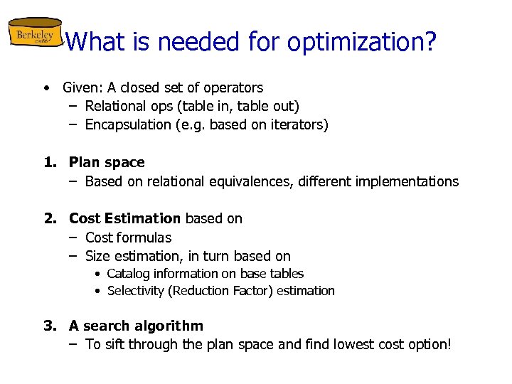 What is needed for optimization? • Given: A closed set of operators – Relational