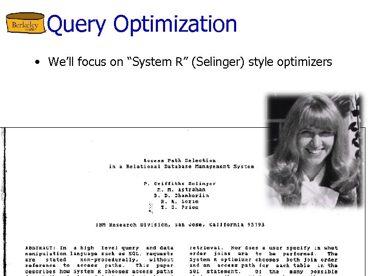 Query Optimization • We’ll focus on “System R” (Selinger) style optimizers 