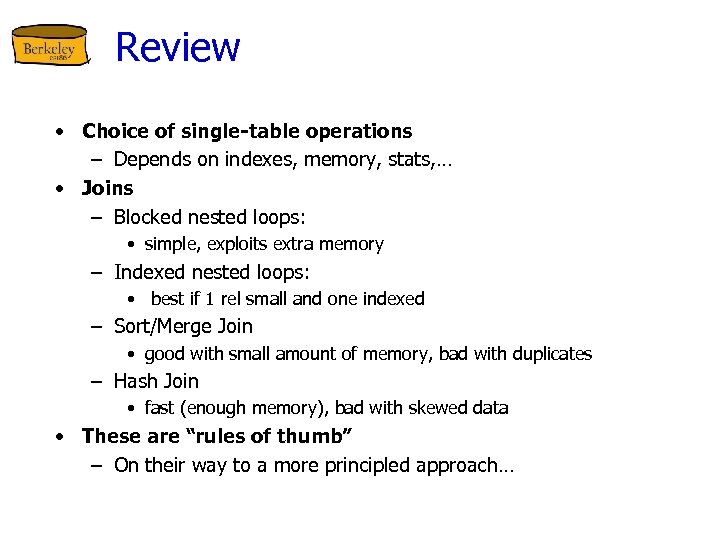 Review • Choice of single-table operations – Depends on indexes, memory, stats, … •