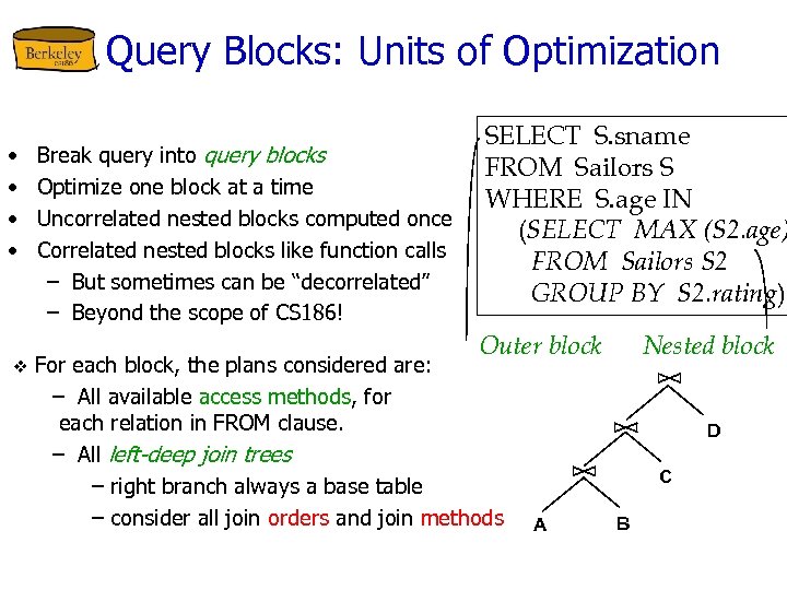 Query Blocks: Units of Optimization • • v Break query into query blocks Optimize