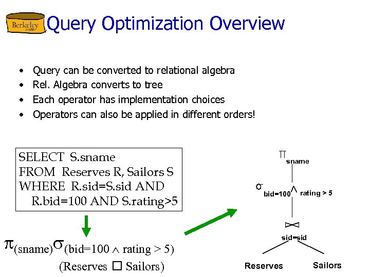 Query Optimization Overview • • Query can be converted to relational algebra Rel. Algebra