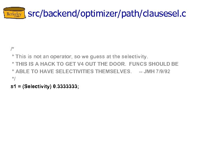 src/backend/optimizer/path/clausesel. c /* * This is not an operator, so we guess at the