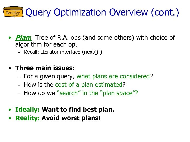 Query Optimization Overview (cont. ) • Plan: Tree of R. A. ops (and some