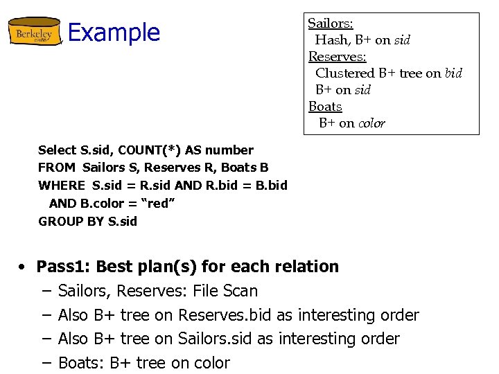 Example Sailors: Hash, B+ on sid Reserves: Clustered B+ tree on bid B+ on