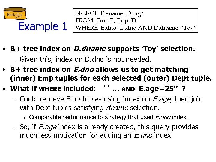 Example 1 SELECT E. ename, D. mgr FROM Emp E, Dept D WHERE E.