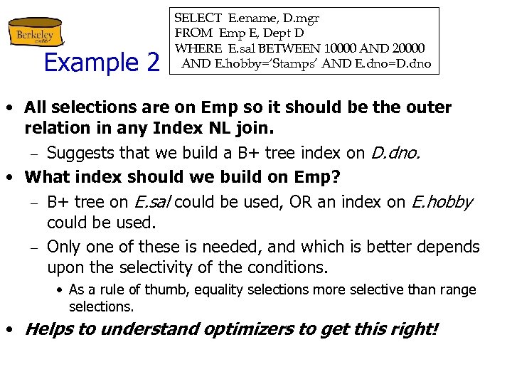 Example 2 SELECT E. ename, D. mgr FROM Emp E, Dept D WHERE E.