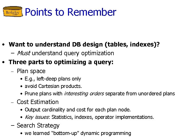 Points to Remember • Want to understand DB design (tables, indexes)? – Must understand
