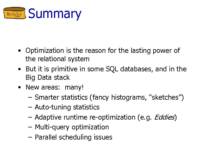 Summary • Optimization is the reason for the lasting power of the relational system