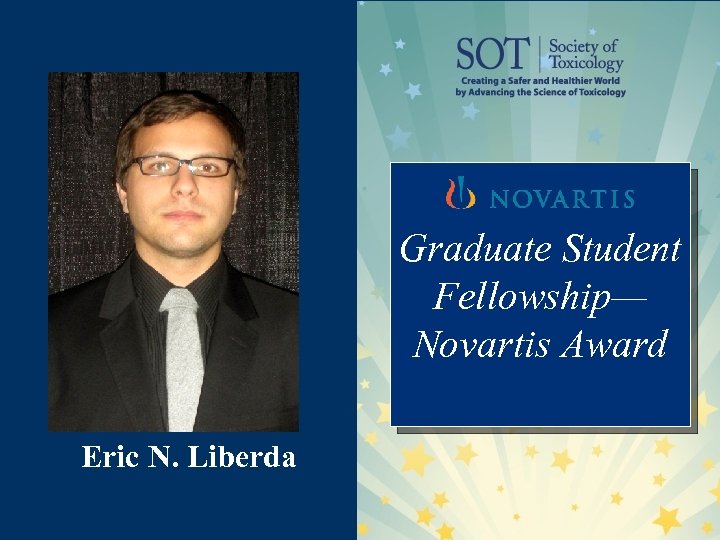 Graduate Student Fellowship— Novartis Award Eric N. Liberda 
