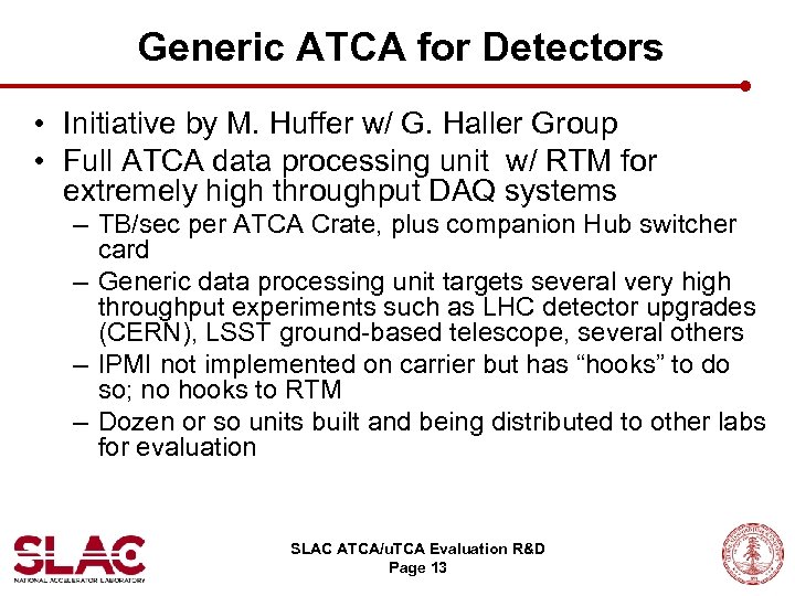 Generic ATCA for Detectors • Initiative by M. Huffer w/ G. Haller Group •