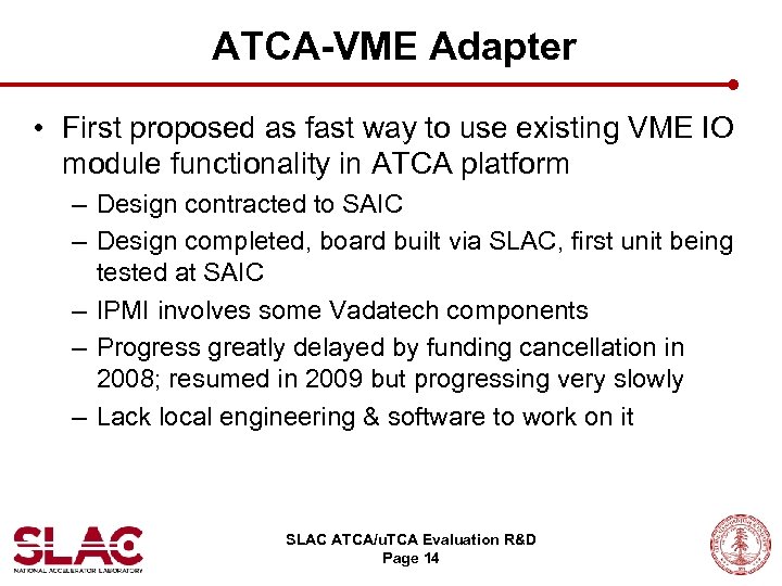 ATCA-VME Adapter • First proposed as fast way to use existing VME IO module