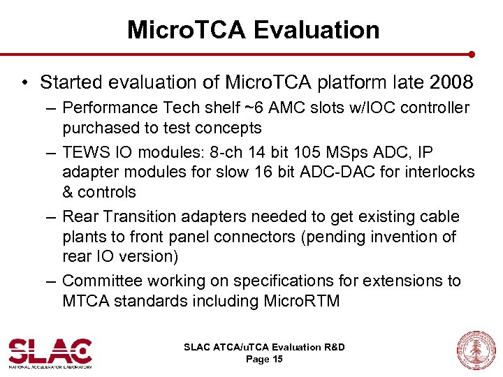 Micro. TCA Evaluation • Started evaluation of Micro. TCA platform late 2008 – Performance