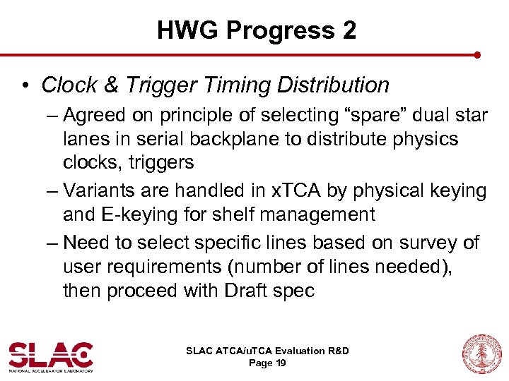 HWG Progress 2 • Clock & Trigger Timing Distribution – Agreed on principle of