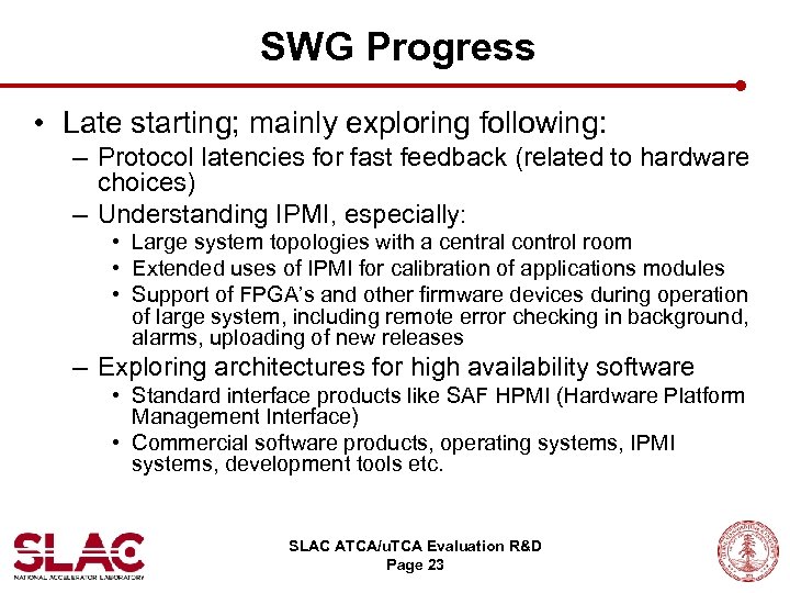 SWG Progress • Late starting; mainly exploring following: – Protocol latencies for fast feedback