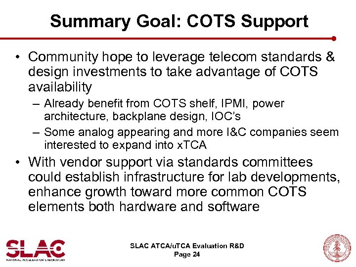 Summary Goal: COTS Support • Community hope to leverage telecom standards & design investments