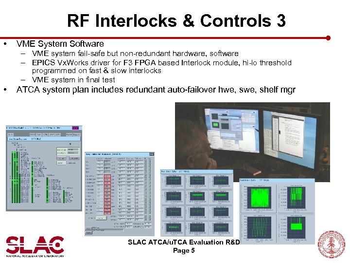 RF Interlocks & Controls 3 • VME System Software – VME system fail-safe but