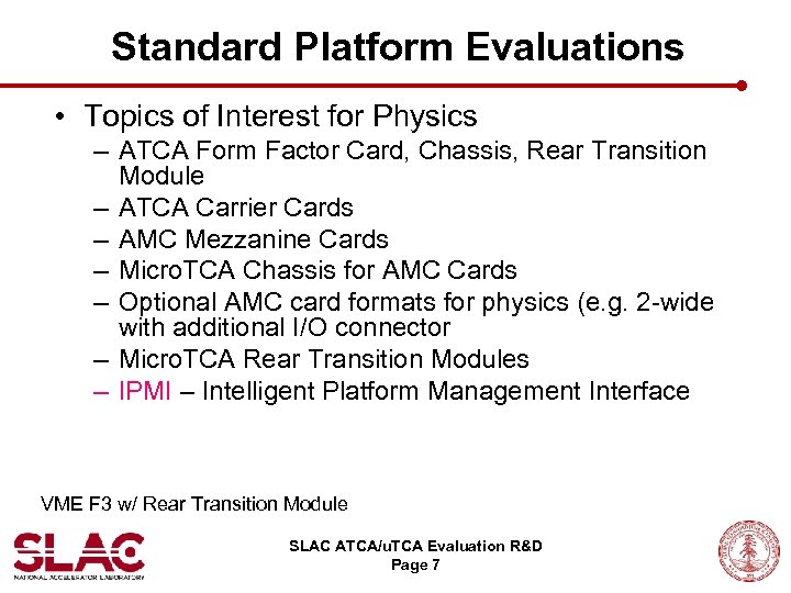 Standard Platform Evaluations • Topics of Interest for Physics – ATCA Form Factor Card,