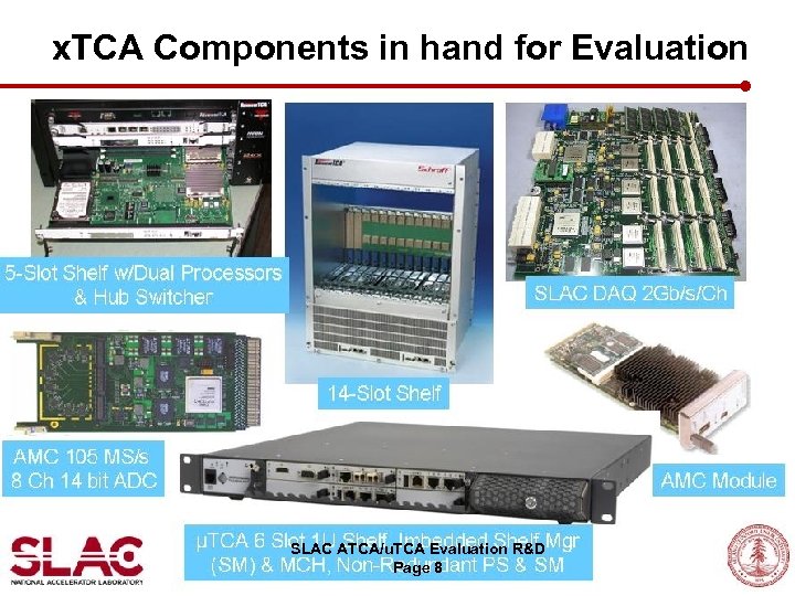 x. TCA Components in hand for Evaluation SLAC ATCA/u. TCA Evaluation R&D Page 8