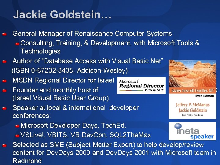 Jackie Goldstein… General Manager of Renaissance Computer Systems Consulting, Training, & Development, with Microsoft