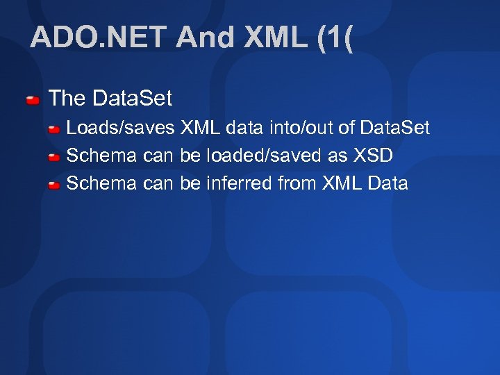 ADO. NET And XML (1( The Data. Set Loads/saves XML data into/out of Data.