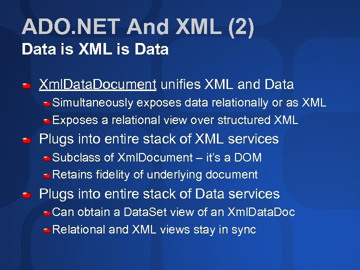 ADO. NET And XML (2) Data is XML is Data Xml. Data. Document unifies