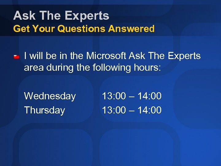 Ask The Experts Get Your Questions Answered I will be in the Microsoft Ask