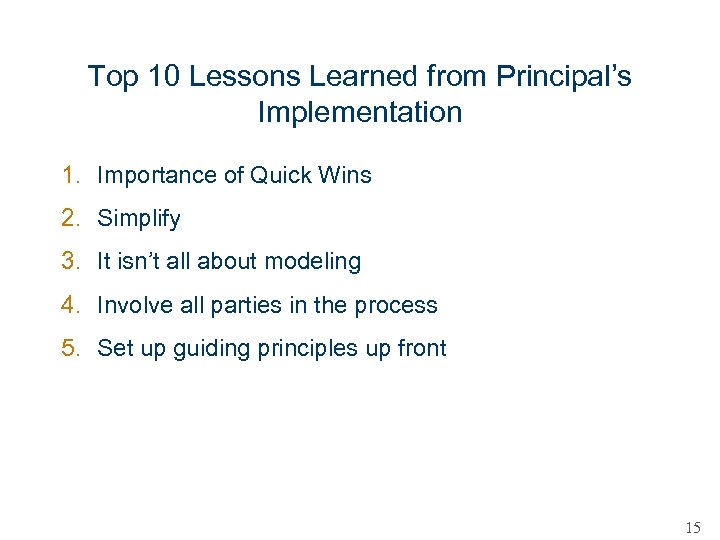 Top 10 Lessons Learned from Principal’s Implementation 1. Importance of Quick Wins 2. Simplify